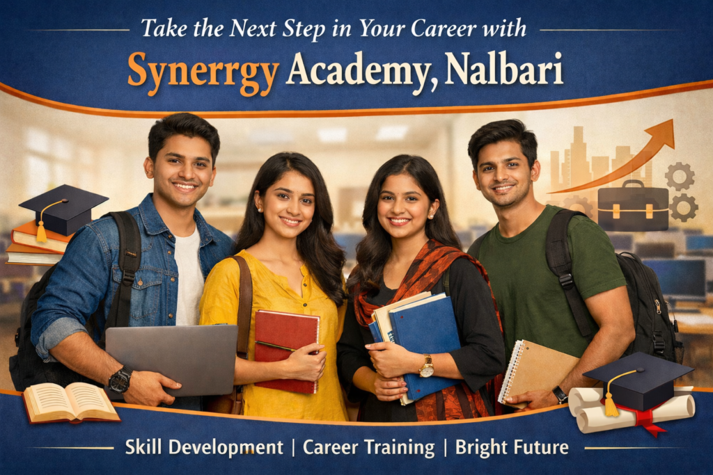 7 Reasons to Join Synerrgy Academy Nalbari for Skill-Based Career Training